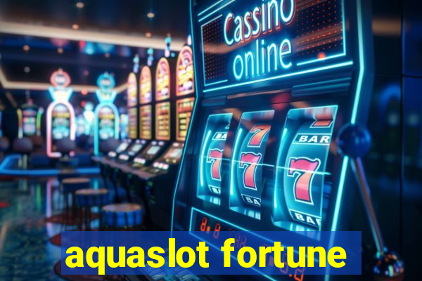 aquaslot fortune